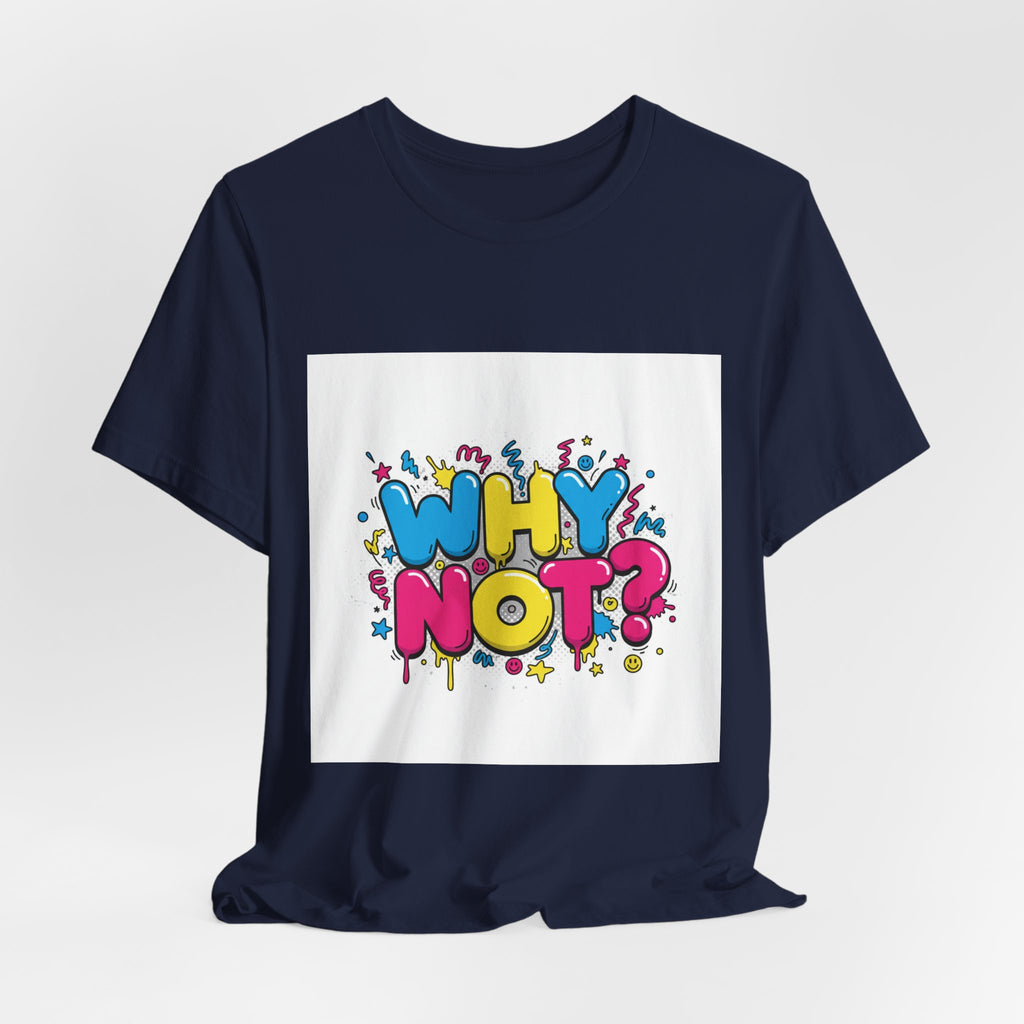 Why Not? Tee | slogan & glitch graphic, meme phrase shirt