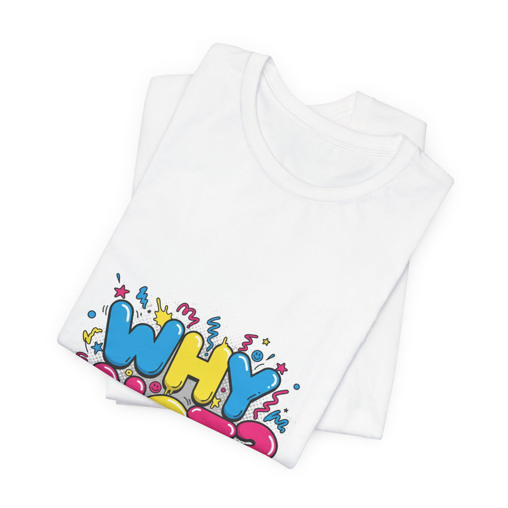 Why Not? Tee | slogan & glitch graphic, meme phrase shirt
