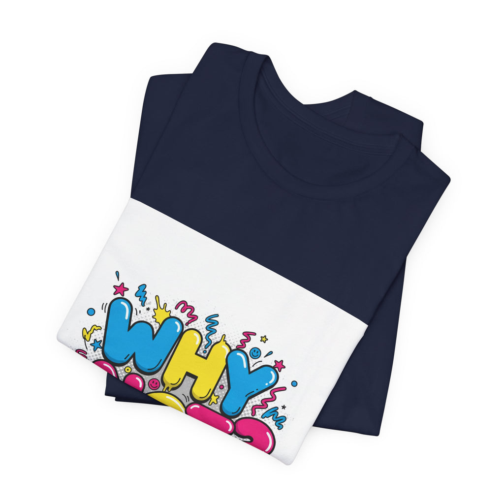 Why Not? Tee | slogan & glitch graphic, meme phrase shirt