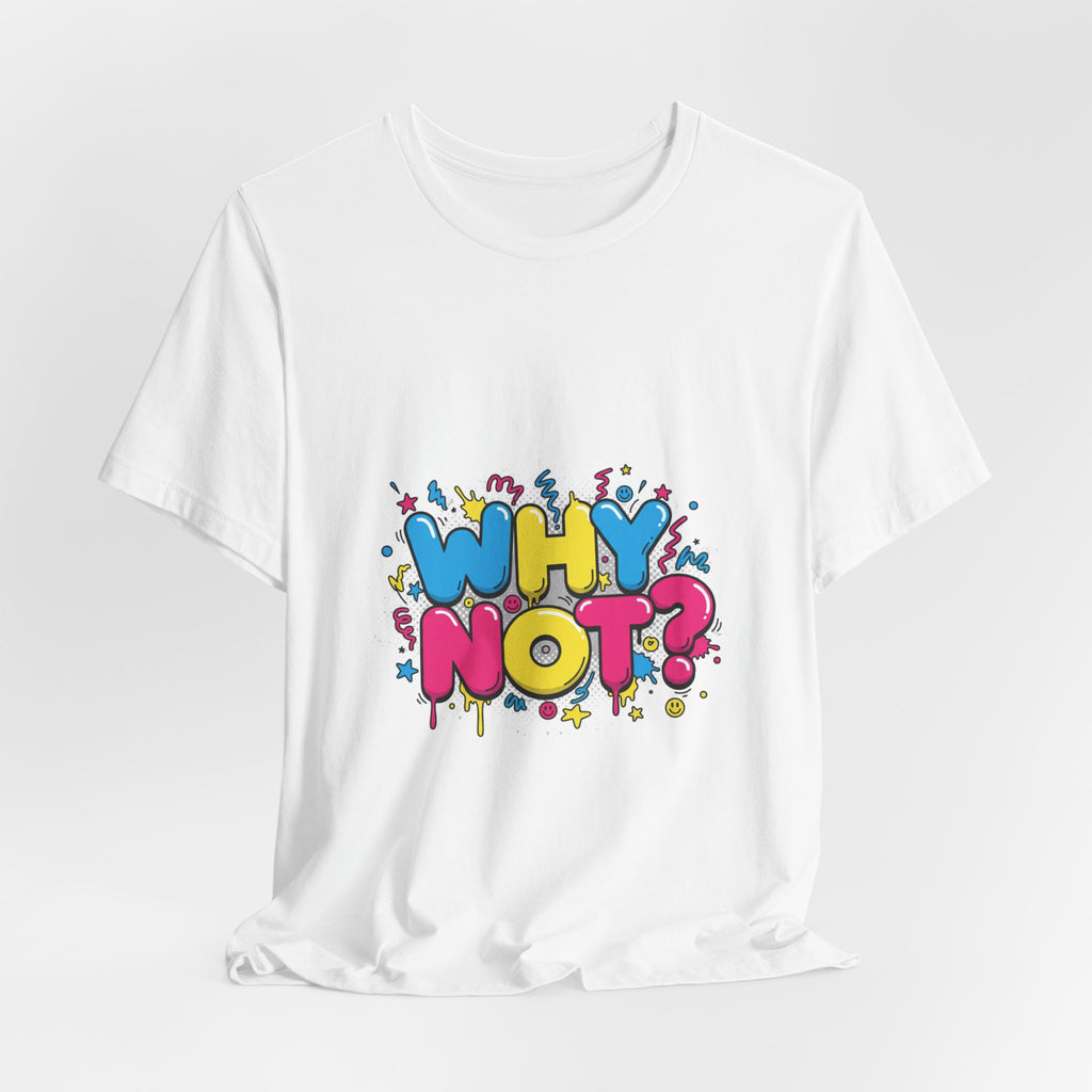 Why Not? Tee | slogan & glitch graphic, meme phrase shirt