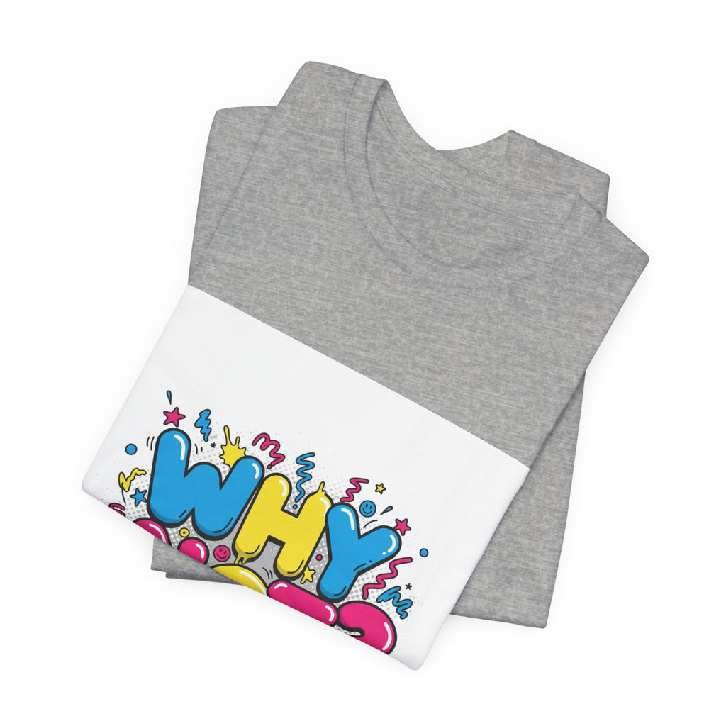 Why Not? Tee | slogan & glitch graphic, meme phrase shirt